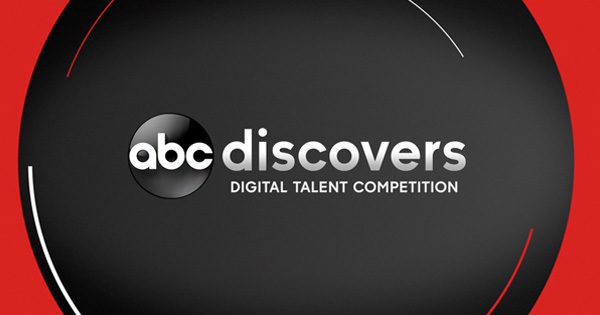 2018 ABC DISCOVERS DIGITAL TALENT COMPETITION MONDAY SEPTEMBER 10 – MONDAY SEPTEMBER 24